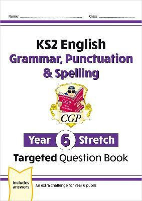 KS2 English Year 6 Stretch Grammar, Punctuation & Spelling Targeted Question Book (w/Answers)(English, Paperback, CGP Books)
