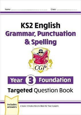 KS2 English Year 3 Foundation Grammar, Punctuation & Spelling Targeted Question Book w/ Answers(English, Paperback, CGP Books)
