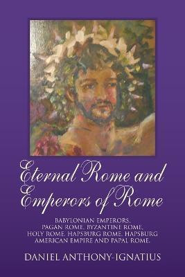 Eternal Rome and Emperors of Rome(English, Paperback, Anthony-Ignatius Daniel)