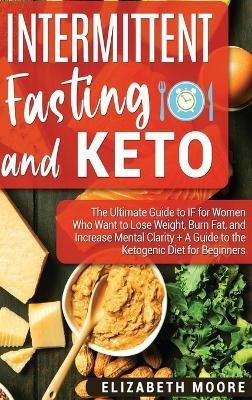 Intermittent Fasting and Keto(English, Hardcover, Moore Elizabeth)