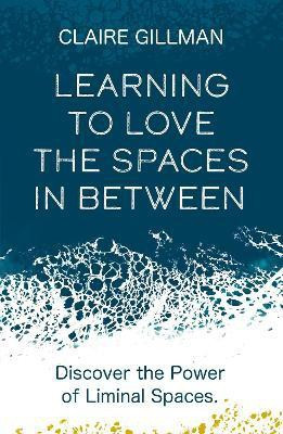 Learning to Love the Spaces in Between(English, Paperback, Gillman Claire)