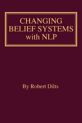 Changing Belief Systems With NLP(English, Paperback, Dilts Robert Brian)