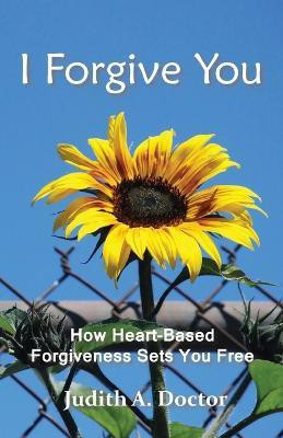 I Forgive You(English, Paperback, Doctor Judith)