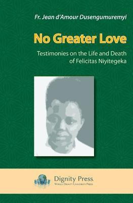 No Greater Love(English, Paperback, Dusengumuremyi Jean D'Amour)