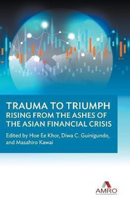 Trauma To Triumph: Rising From The Ashes Of The Asian Financial Crisis(English, Hardcover, unknown)