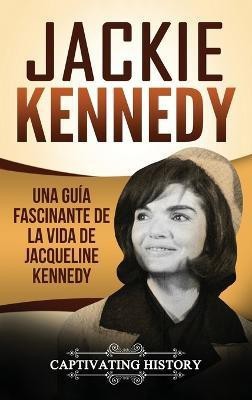 Jackie Kennedy(Spanish, Hardcover, History Captivating)