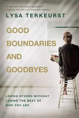 Good Boundaries and Goodbyes(English, Paperback, TerKeurst Lysa)