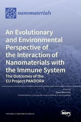 An Evolutionary and Environmental Perspective of the Interaction of Nanomaterials with the Immune System-The Outcomes of the EU Project PANDORA(English, Hardcover, unknown)