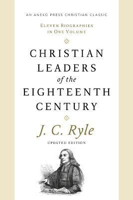 Christian Leaders of the Eighteenth Century(English, Paperback, Ryle John Charles BP.)