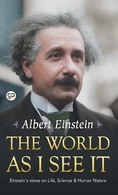 The World as I See It  - Einstein's Views on Life, Science & Human Nature(English, Undefined, Einstein Albert)