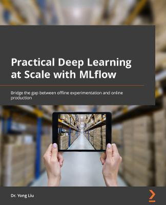 Practical Deep Learning at Scale with MLflow(English, Paperback, Liu Yong)