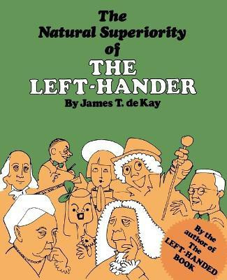The Natural Superiority of the Left-Hander(English, Paperback, de Kay James Tertius author of The Battle of S)
