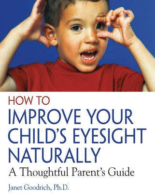 How to Improve Your Child's Eyesight Naturally(English, Paperback, Goodrich Janet PH. D.)