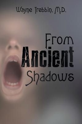 From Ancient Shadows(English, Paperback, Trebbin Wayne M D)