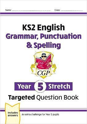 KS2 English Year 5 Stretch Grammar, Punctuation & Spelling Targeted Question Book (w/Answers)(English, Paperback, CGP Books)