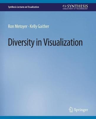 Diversity in Visualization(English, Paperback, Metoyer Ron)