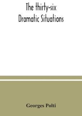 The thirty-six dramatic situations(English, Paperback, Polti Georges)