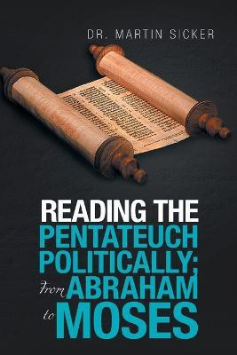 Reading the Pentateuch Politically; from Abraham to Moses(English, Paperback, Sicker Martin Dr)