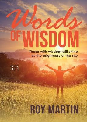 Words Of Wisdom Book 3(English, Paperback, Martin Roy)