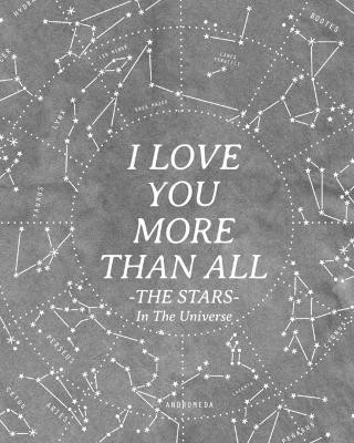 I Love You More Than All The Stars In The Universe(English, Paperback, White Wyona)