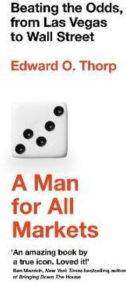 A Man for All Markets  - Beating the Odds, from Las Vegas to Wall Street(English, Paperback, Thorp Edward O.)
