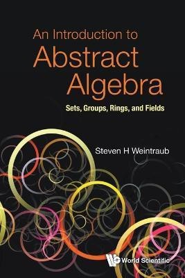 Introduction To Abstract Algebra, An: Sets, Groups, Rings, And Fields(English, Paperback, Weintraub Steven Howard)