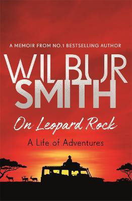 On Leopard Rock: A Life of Adventures(English, Paperback, Smith Wilbur)