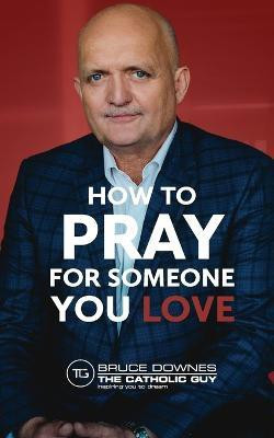 How To Pray For Someone You Love(English, Paperback, Downes Bruce)