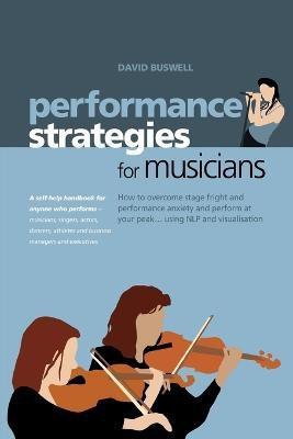 Performance Strategies for Musicians(English, Paperback, Buswell David)