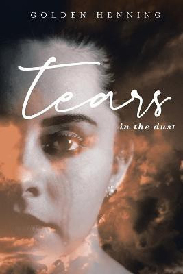 Tears In The Dust(English, Paperback, Henning Golden)