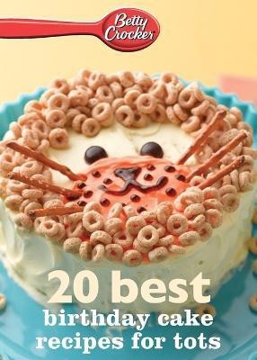 Betty Crocker 20 Best Birthday Cakes Recipes for Tots(English, Paperback, Betty Crocker)