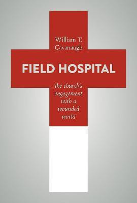 Field Hospital(English, Paperback, Cavanaugh William T.)