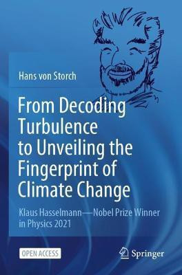 From Decoding Turbulence to Unveiling the Fingerprint of Climate Change(English, Paperback, von Storch Hans)