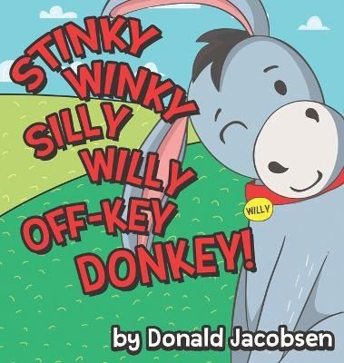 Stinky Winky Silly Willy off-Key Donkey(English, Hardcover, Jacobsen Donald)