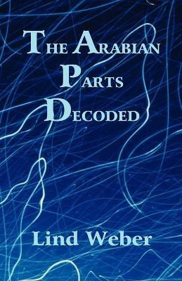 The Arabian Parts Decoded(English, Paperback, Weber Lind)