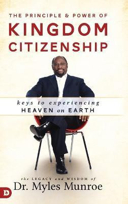 Principle And Power Of Kingdom Citizenship, The(English, Hardcover, Munroe Myles)