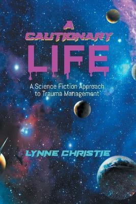 A Cautionary Life(English, Paperback, Lynne Christie)