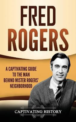 Fred Rogers(English, Hardcover, History Captivating)