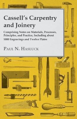 Cassell's Carpentry and Joinery - Comprising Notes on Materials, Processes, Principles, and Practice, Including About 1000 Engravings and Twelve Plates(English, Paperback, Hasluck Paul N.)