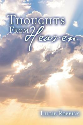 Thoughts From Heaven(English, Paperback, Robbins Lillie)