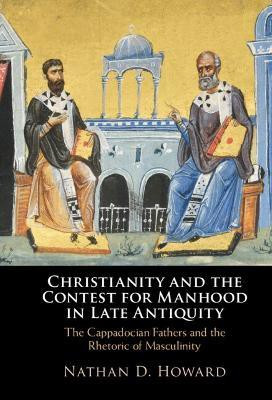 Christianity and the Contest for Manhood in Late Antiquity(English, Hardcover, Howard Nathan D.)