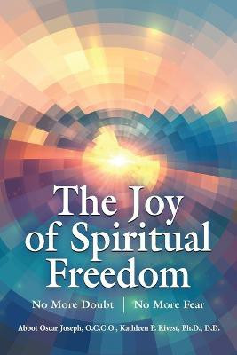 The Joy of Spiritual Freedom(English, Paperback, Joseph Abbot Oscar)