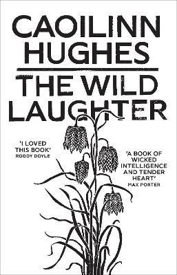 The Wild Laughter(English, Hardcover, Hughes Caoilinn)