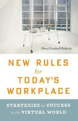 New Rules for Today's Workplace: Strategies for Success in the Virtual World(English, Paperback, Lindsell-Roberts Sheryl)
