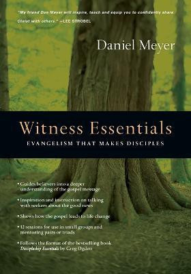 Witness Essentials - Evangelism that Makes Disciples(English, Paperback, Meyer Daniel)