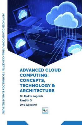 ADVANCED CLOUD COMPUTING: CONCEPTS, TECHNOLOGY & ARCHITECTURE(Paperback, DR. MUKTA JAGDISH G. RANJITH DR B GAYATHRI)