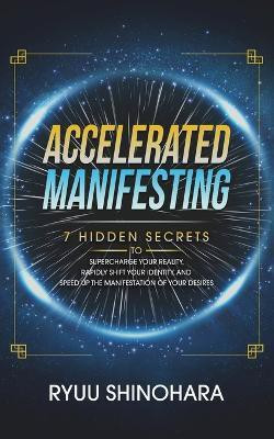 Accelerated Manifesting(English, Paperback, Shinohara Ryuu)