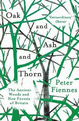 Oak and Ash and Thorn(English, Paperback, Fiennes Peter)