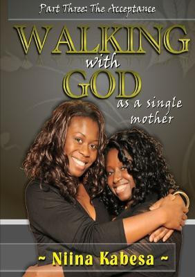 Walking with GOD as a single mother - Part 3(English, Paperback, Kabesa Niina)