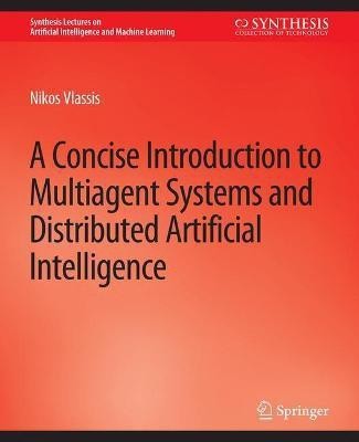 A Concise Introduction to Multiagent Systems and Distributed Artificial Intelligence(English, Paperback, Vlassis Nikos)